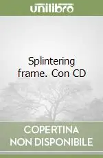 Prezzo Scontato Splintering frame. Con CD