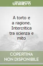 Prezzo Basso A torto e a ragione. Intercritica tra scienza e mito