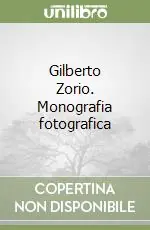 Esclusivo Gilberto Zorio. Monografia fotografica