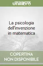 La psicologia dell‘invenzione in matematica Economico