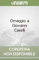 Omaggio a Giovanni Caselli Soddisfatti O Rimborsati