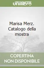 Ordina Subito Marisa Merz. Catalogo della mostra