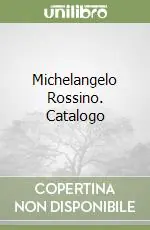 Michelangelo Rossino. Catalogo Prezzo Ridotto