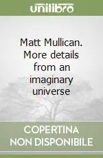 Spedito Oggi Matt Mullican. More details from an imaginary universe