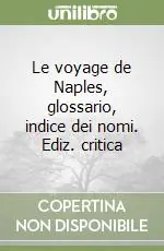 Le voyage de Naples, glossario, indice dei nomi. Ediz. critica Ultima Occasione