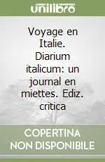 Super Prezzo Voyage en Italie. Diarium italicum un journal en miettes. Ediz. critica