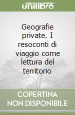 Sconto Geografie private. I resoconti di viaggio come lettura del territorio