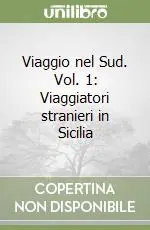Più Venduto Viaggio nel Sud. Vol. 1 Viaggiatori stranieri in Sicilia