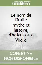 Offerta Limitata Le nom de l‘Italie mythe et histoire, d‘hellanicos à Virgile