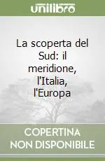 Vendita Finale La scoperta del Sud il meridione, l‘Italia, l‘Europa
