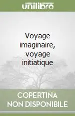 Occasione Imperdibile Voyage imaginaire, voyage initiatique