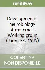 Prezzo Basso Developmental neurobiology of mammals. Working group (June 3-7, 1985)