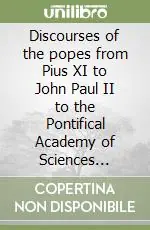 Compra Online Discourses of the popes from Pius XI to John Paul II to the Pontifical Academy of Sciences (1936-1986)