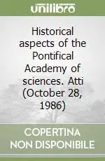 Historical aspects of the Pontifical Academy of sciences. Atti (October 28, 1986) Occasione