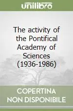 Prezzo Ridotto The activity of the Pontifical Academy of Sciences (1936-1986)