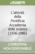Offerta Lampo L‘attività della Pontificia Accademia delle scienze (1936-1986)