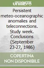 Persistent meteo-oceanographic anomalies and teleconnections. Study week. Conclusions (September 23-27, 1986) Novità