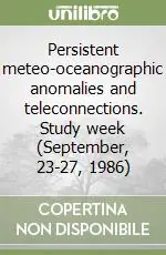 Persistent meteo-oceanographic anomalies and teleconnections. Study week (September, 23-27, 1986) Super Prezzo