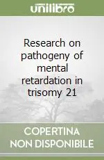 Research on pathogeny of mental retardation in trisomy 21 Offerta Del Giorno