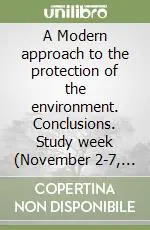 A Modern approach to the protection of the environment. Conclusions. Study week (November 2-7, 1987) Economico