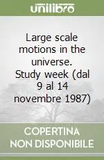 Prezzo Ridotto Large scale motions in the universe. Study week (dal 9 al 14 novembre 1987)