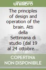 Bestseller The principles of design and operation of the brain. Atti della Settimana di studio (dal 19 al 24 ottobre 1988)