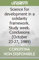 Sconto Science for development in a solidarity framework. Study week. Conclusions (October 23-27, 1989)