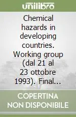 Chemical hazards in developing countries. Working group (dal 21 al 23 ottobre 1993). Final remarks Prezzo Scontato