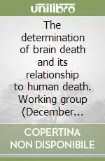 Subito Disponibile The determination of brain death and its relationship to human death. Working group (December 10-14, 1989)