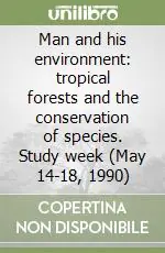 Man and his environment tropical forests and the conservation of species. Study week (May 14-18, 1990) Esclusivo