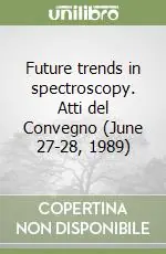 Future trends in spectroscopy. Atti del Convegno (June 27-28, 1989) Offerta Speciale