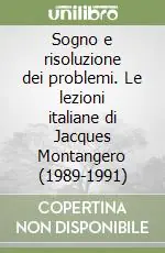Solo Oggi Sogno e risoluzione dei problemi. Le lezioni italiane di Jacques Montangero (1989-1991)