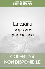 La cucina popolare parmigiana Acquista Ora