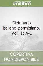 Saldi Dizionario italiano-parmigiano. Vol. 1 A-L