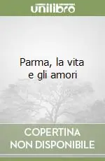 Parma, la vita e gli amori Nuovo Arrivo