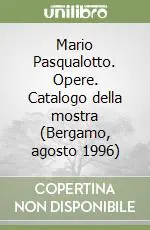 Prezzo Conveniente Mario Pasqualotto. Opere. Catalogo della mostra (Bergamo, agosto 1996)