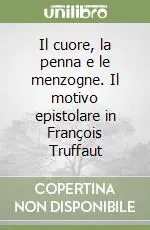 Il cuore, la penna e le menzogne. Il motivo epistolare in François Truffaut Quantità Limitata