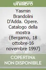 Più Venduto Yasmin Brandolini D‘Adda. Opere. Catalogo della mostra (Bergamo, 18 ottobre-16 novembre 1997)