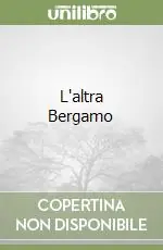 Esclusivo L‘altra Bergamo