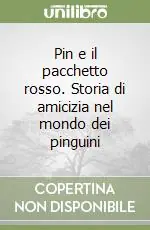 Affare Pin e il pacchetto rosso. Storia di amicizia nel mondo dei pinguini