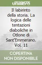 Il labirinto della storia. La logica delle tentazioni diaboliche in Otlone di Sant‘Emmerano. Vol. 11 Ultima Occasione