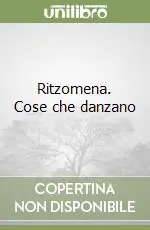 Ritzomena. Cose che danzano Pagamento Sicuro
