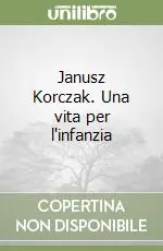 Janusz Korczak. Una vita per l‘infanzia Pagamento Sicuro