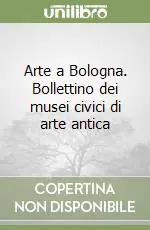 A Buon Prezzo Arte a Bologna. Bollettino dei musei civici di arte antica (2)