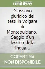 Glossario giuridico dei testi in volgare di Montepulciano. Saggio d‘un lessico della lingua giuridica italiana. Vol. 2 1229-1375. Le fonti. Introduzione alle fonti Offerta Limitata