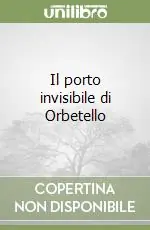 Direttamente Dal Produttore Il porto invisibile di Orbetello