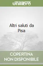 Non Perdere Altri saluti da Pisa