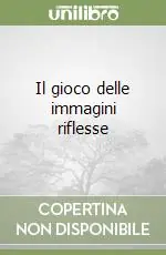 Il gioco delle immagini riflesse Non Perdere