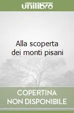 Alla scoperta dei monti pisani Super Prezzo