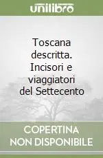Toscana descritta. Incisori e viaggiatori del Settecento Soddisfatti O Rimborsati